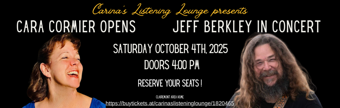 Carina's Listening Lounge presents Jeff Berkley in concert!  Cara Cormier opens!