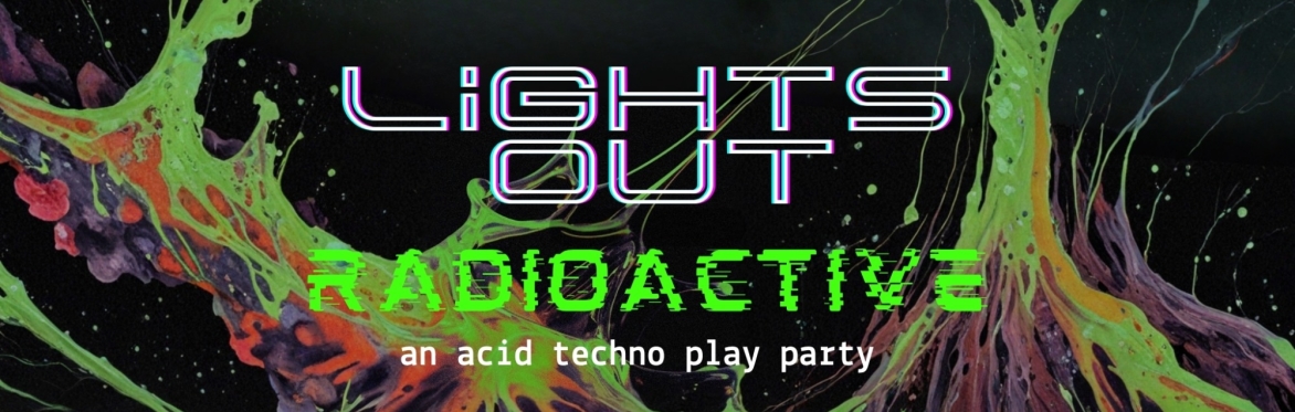 Lights Out: A Techno Play Party