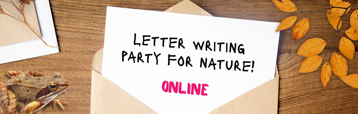 Letter Writing Party: Tell your MS you support strong protection for nature (online)
