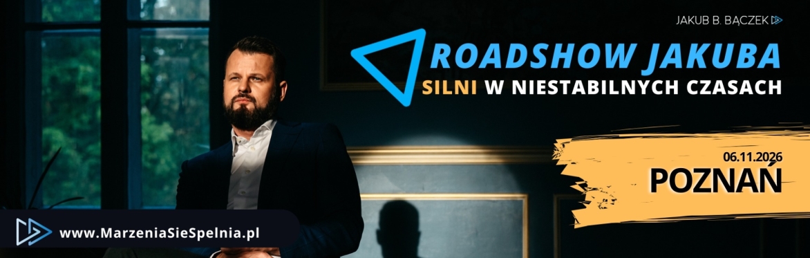POZNAŃ Roadshow Jakuba: "SILNI w niestabilnych czasach" 2026