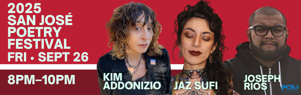 2025 San José Poetry Festival: Friday Night with Kim Addonizio, Jaz Sufi & Joseph Rios