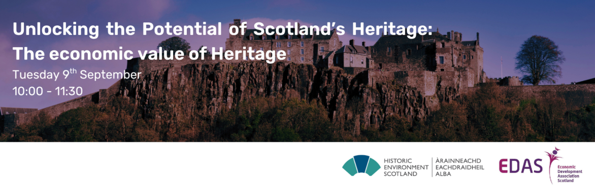 Unlocking the Potential of Scotland’s Heritage: The economic value of Heritage