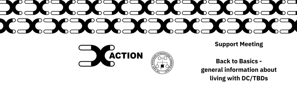 Back to Basics - general information about living with DC/telomere biology disorders