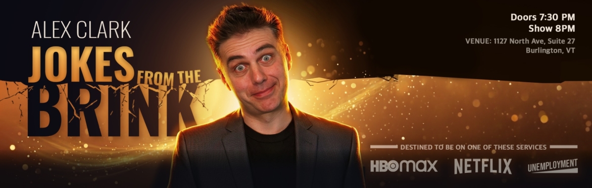 Jokes From The Brink | Comedian Alex Clark in Burlington, VT