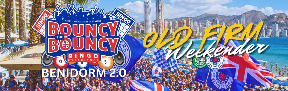 Bouncy Bouncy Bingo | Benidorm 2.0 - Old Firm Weekender