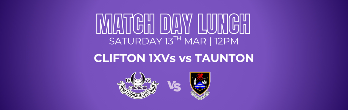 Match Day Lunch - Clifton 1st XV v Taunton