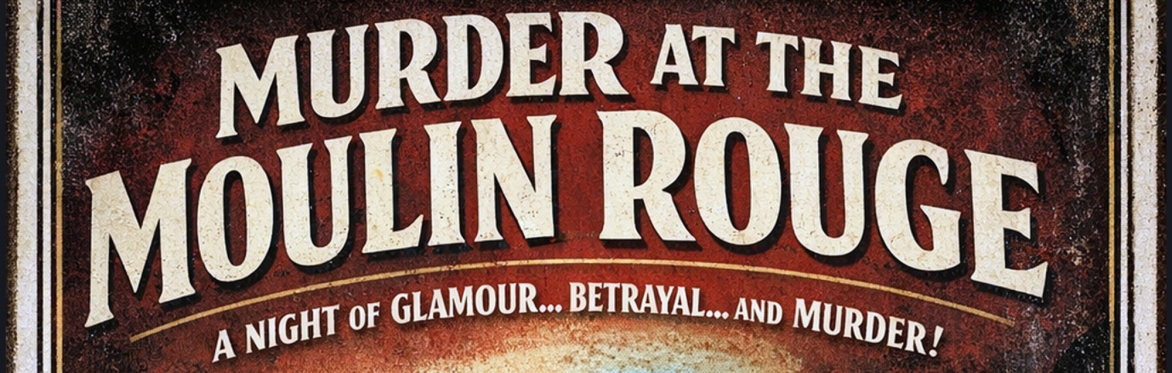 Moulin Rouge - Murder Mystery