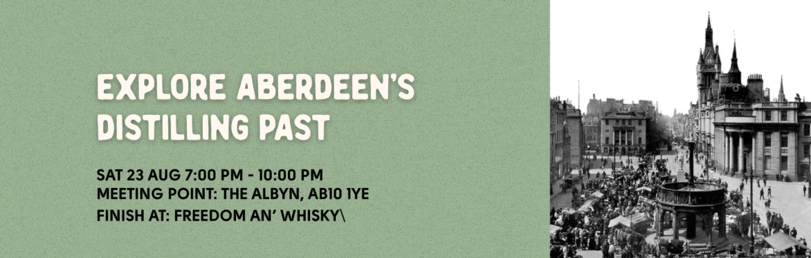 Aberdeen Event: Explore Aberdeen's distilling past and visit 4 venues for a dram on route.