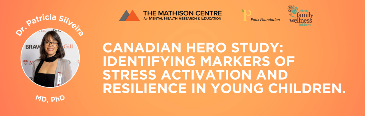 Canadian HERO Study - identifying markers of stress activation and resilience in young children.