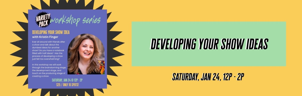 WORKSHOP: Developing Your Show Ideas