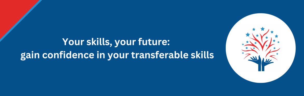 Your skills, your future: gain confidence in your transferable skills