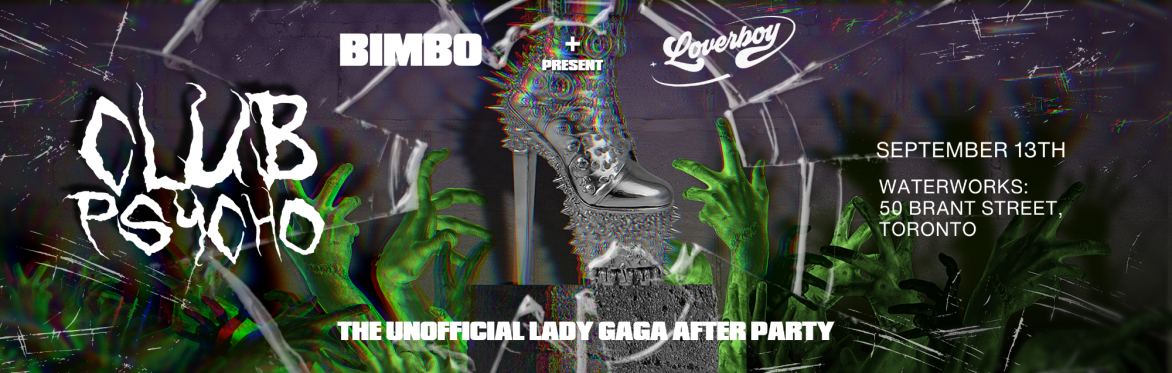 CLUB PSYCHO: Loverboy x Bimbo Lady Gaga Afterparty