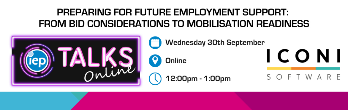 IEP Talks Online - Preparing for Future Employment Support: From Bid Considerations to Mobilisation Readiness