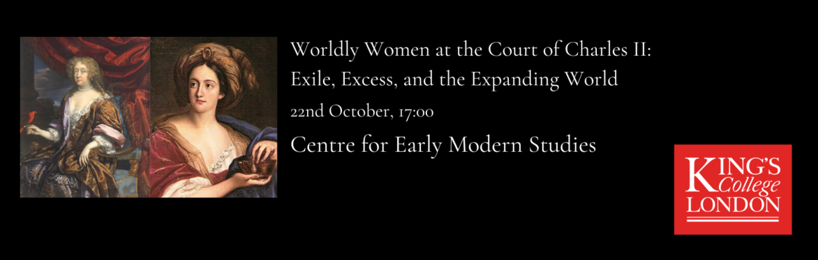 Worldly Women at the Court of Charles II: Exile, Excess, and the Expanding World