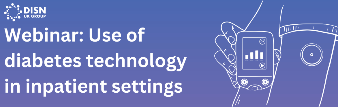 DISN UK Group webinar: Use of diabetes technology in inpatient settings