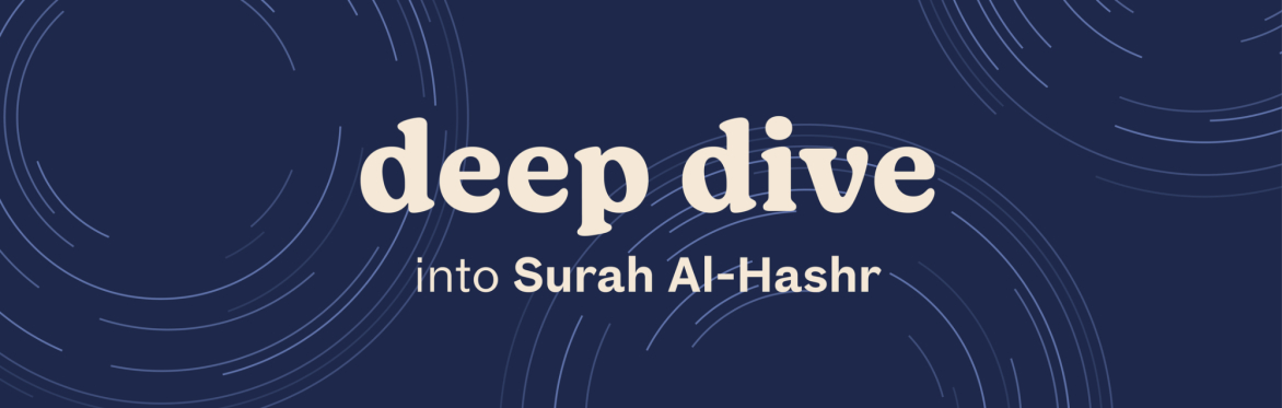 Deep Dive with Dr Aaminah Patel - Surah Al-Hashr