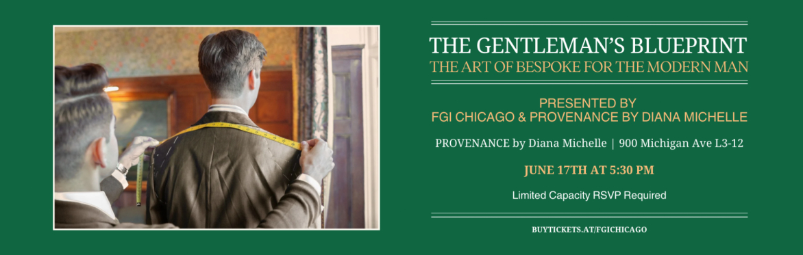 The Gentlemen’s Blueprint by FGI Chicago and PROVENANCE