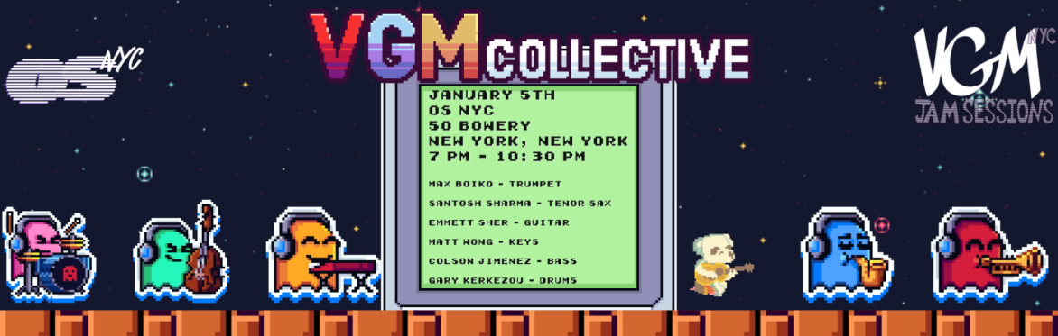 VGM Jam Sessions NYC presents; VGM Collective live at OS NYC January 2024