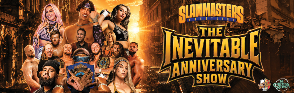 Slammasters Wrestling: The Inevitable Anniversary Show!