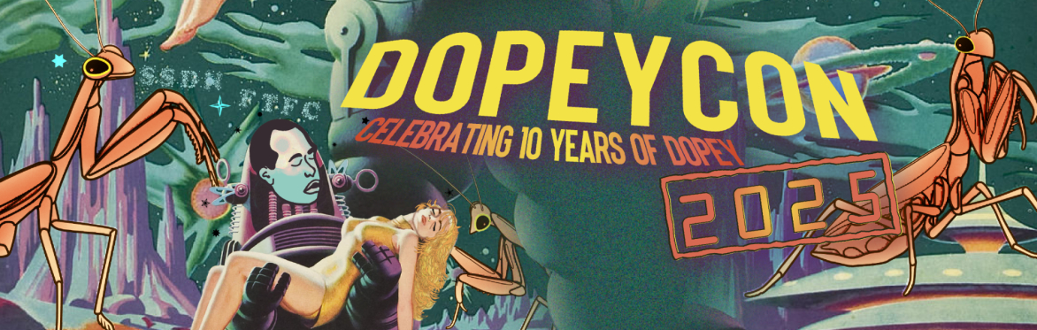 DopeyCon SIX - Celebrating 10 years of Dopey