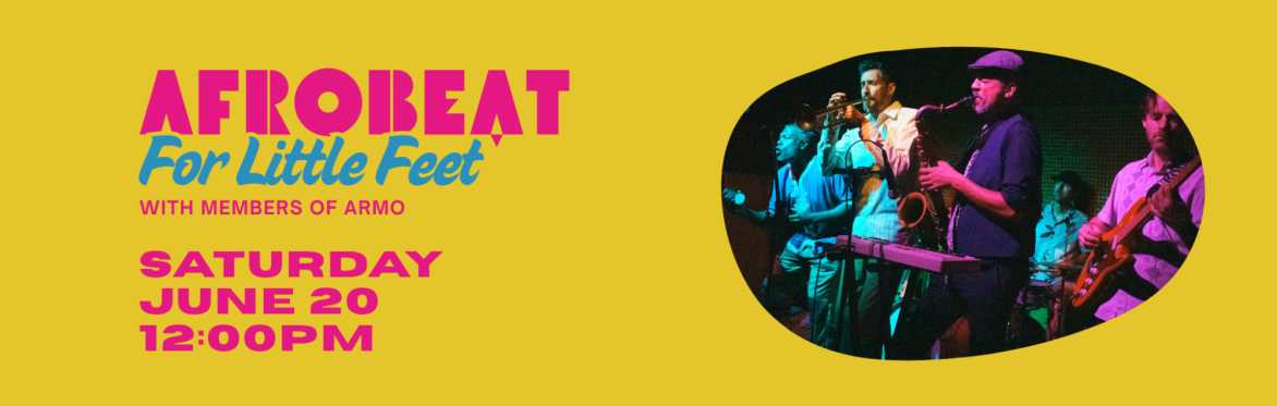 Afrobeat for Little Feet w/ ARMO - A Daytime Family Event