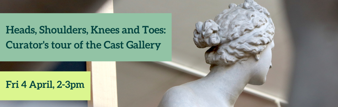 Heads, Shoulders, Knees and Toes: Curator's Tour of the Cast Gallery