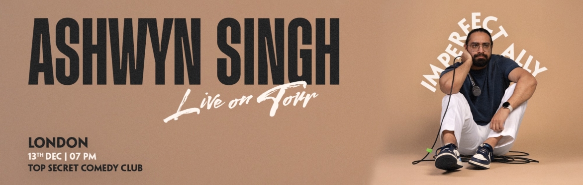 Ashwyn Singh: The Imperfect Ally Tour - Live in London