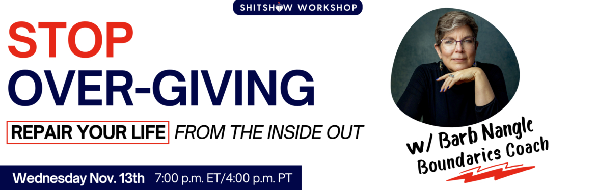 Stop Over-Giving: Repair Your Life from the Inside Out  with Boundaries Coach Barb Nangle