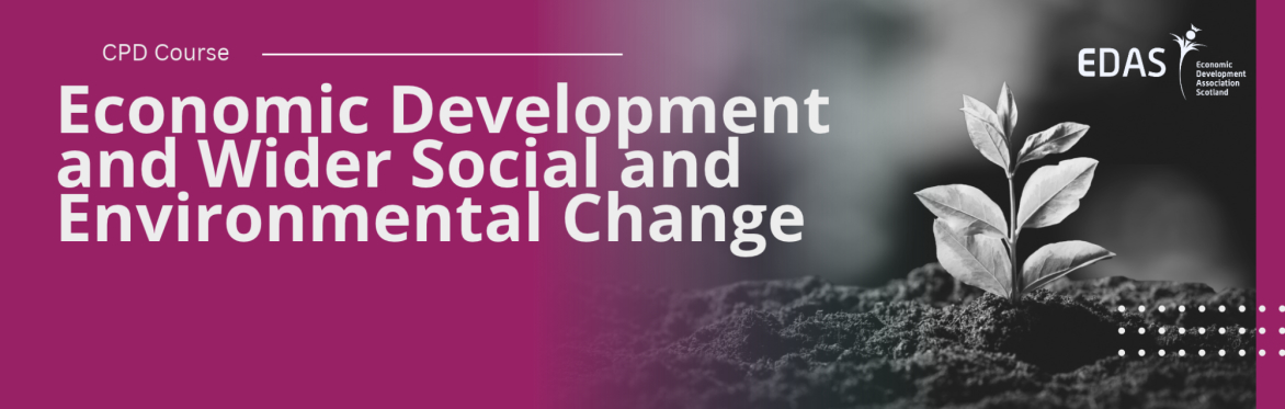 Economic Development and Wider Social and Environmental Change CPD Course