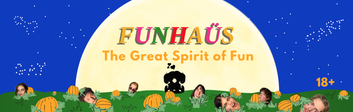 FUNHAÜS: The Great Spirit of Fun