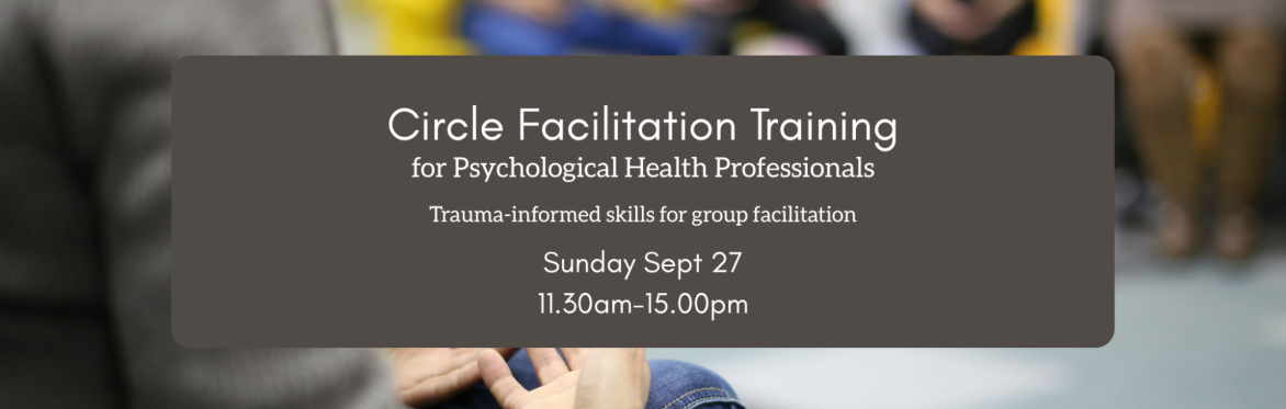 Trauma-informed Circle Facilitation Training for Psychological Health Professionals