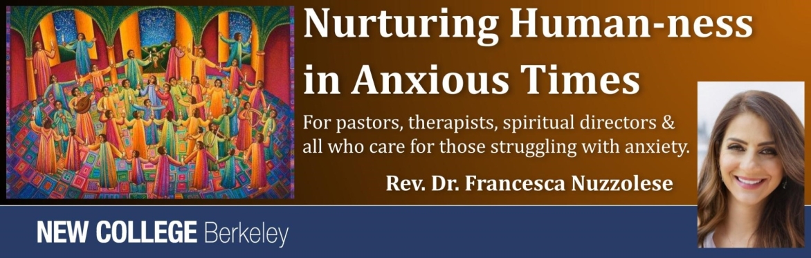 Nurturing Human-ness in Anxious Times: A Mini-Retreat