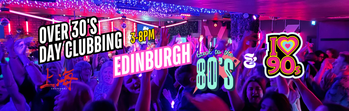 Edinburgh Over 30s Daytime Clubbing: 80s & 90s Classics