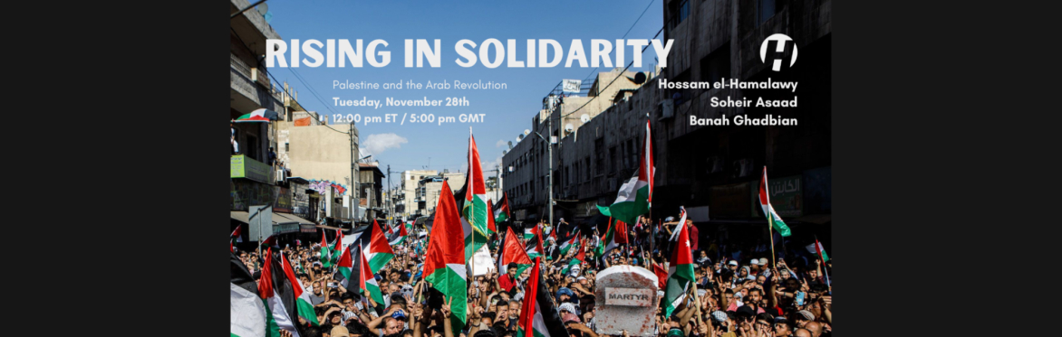 Rising in Solidarity: Palestine and the Arab Revolution