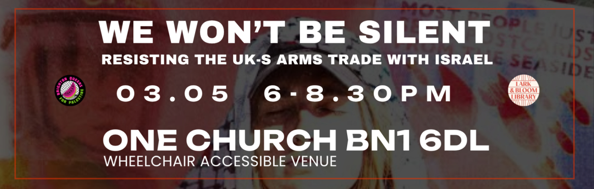 Screening & Crafts/discussion: We Won't Be Silent: Resisting the UK's Arms Trade with Israel