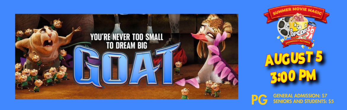 GOAT - Summer Movie Magic: Wednesday  Matinees
