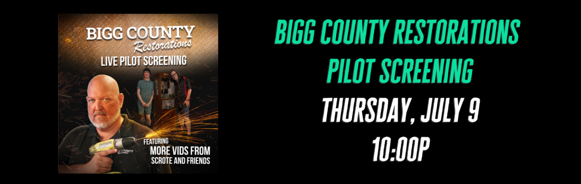 Bigg County Restorations Pilot Screening!