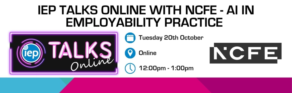 IEP Talks Online with NCFE - AI in Employability Practice