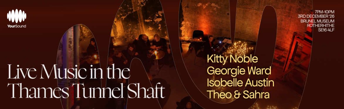 YourSound Presents: Live Music in The Thames Tunnel Shaft