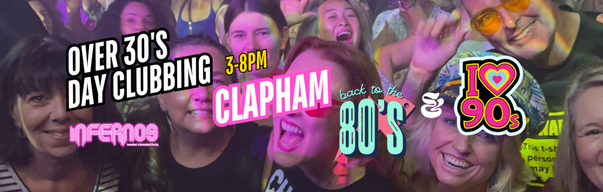 Clapham Over 30s Daytime Clubbing: 80s & 90s Classics