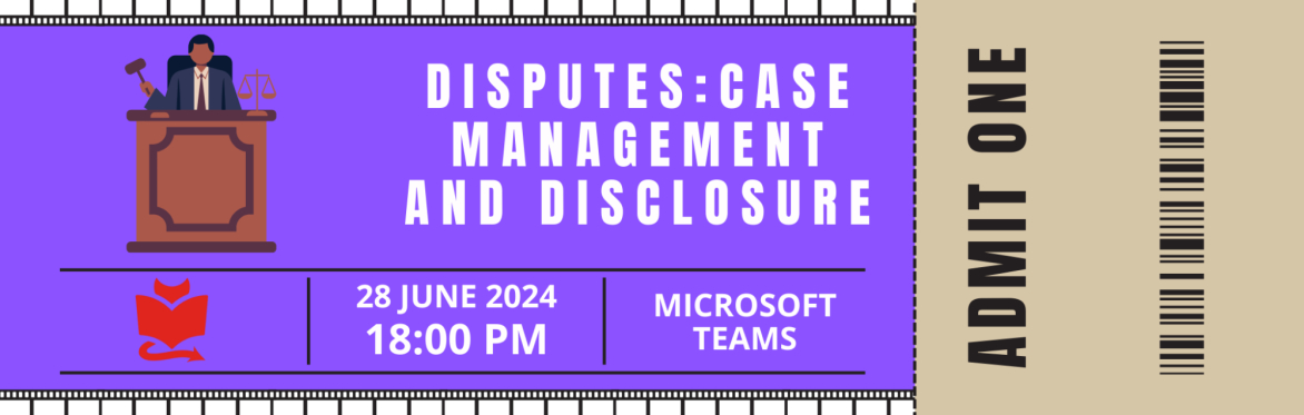 Disputes: Case Management and Disclosure