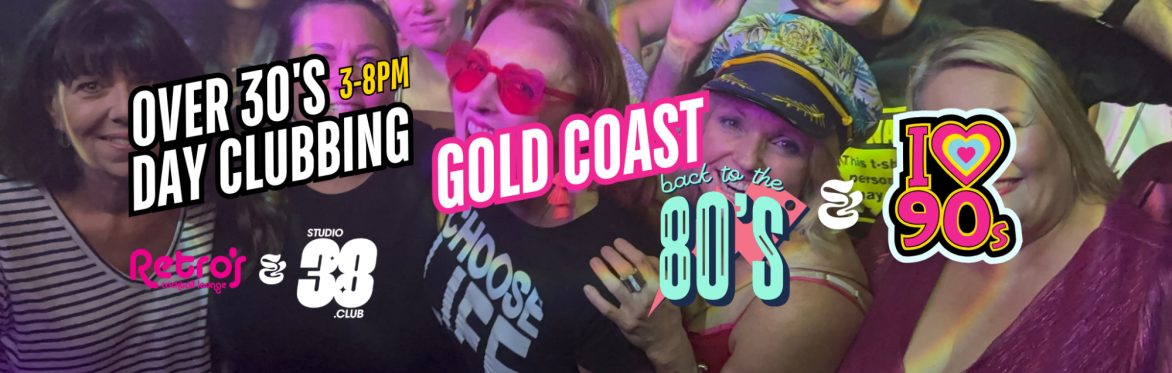 Gold Coast: Over 30s Daytime Clubbing: 80s & 90s Classics