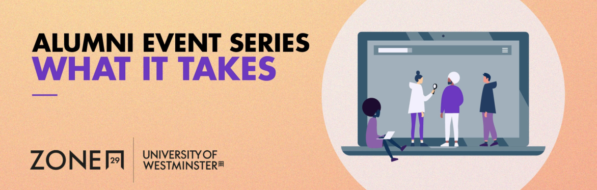Alumni Event Series, What it Takes, Zone 29, University of Westminster