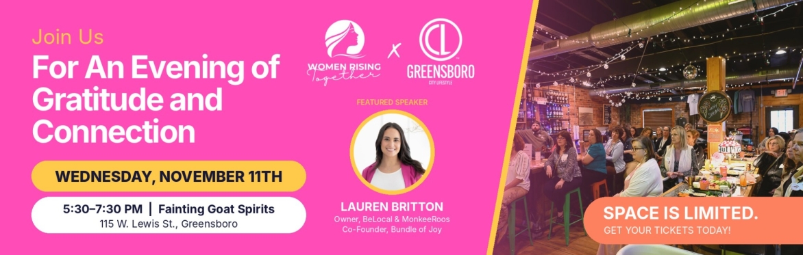 Women Rising Together x Greensboro City Lifestyle: An Evening of Gratitude and Connection, Wednesday, November 11, 5:30-7:30 PM at Fainting Goat Spirits, featuring speaker Lauren Britton