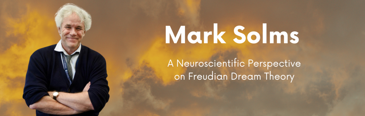 Mark Solms - A Neuroscientific Perspective on Freudian Dream Theory (Virtual Only)