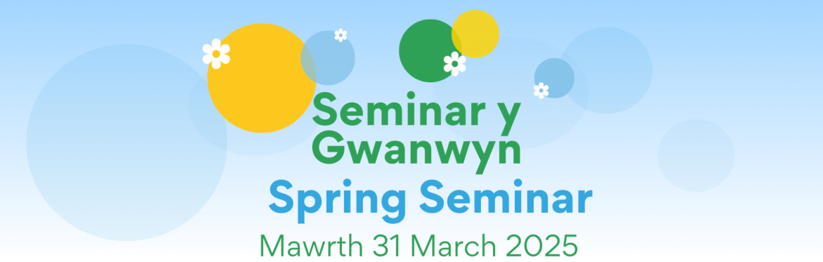 Mae Seminar Gwanwyn 2025, Arwain gyda'r ga, ar-lein /  Members' Spring Seminar 2025, Leading with Heart and Grit, online