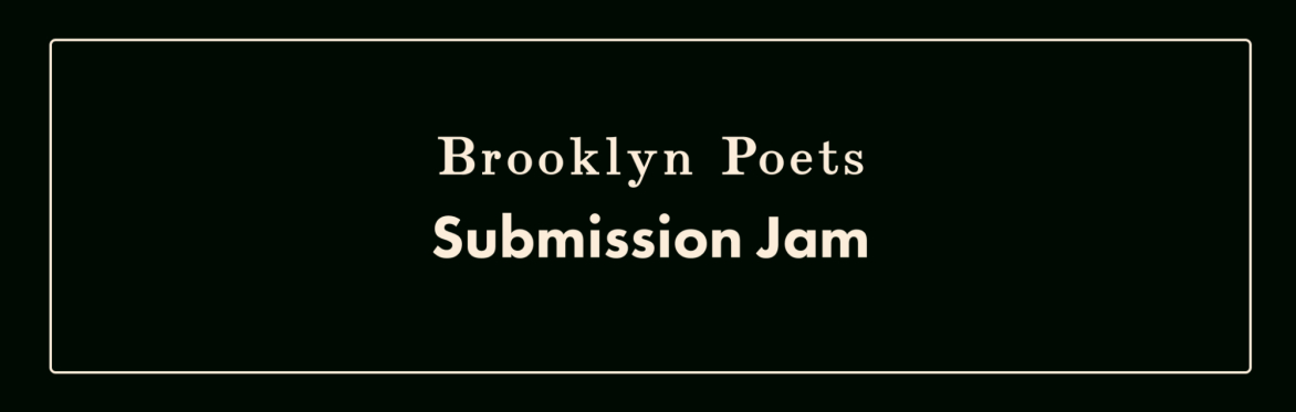 Submission Jam at Brooklyn Poets