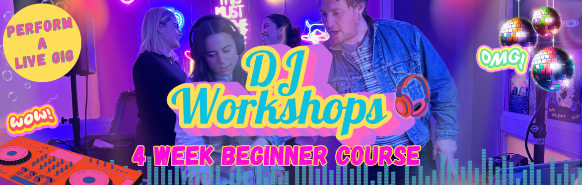 Beginners DJ | 4 Week Course