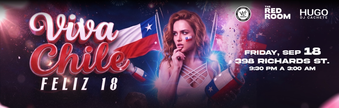 FELIZ 18 ! VIVA CHILE..!  The Biggest Chilean party en Vancouver