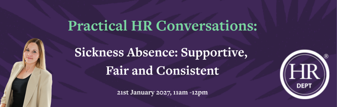 Practical HR Conversations: Sickness Absence: Supportive, Fair and Consistent